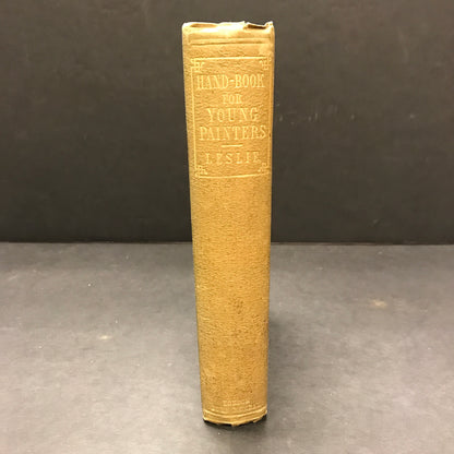 A Handbook for Young Painters - C. R. Leslie - 1855