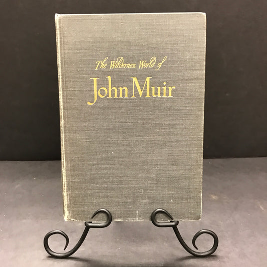 The Wilderness World of John Muir - Edwin Way Teale  - 1954