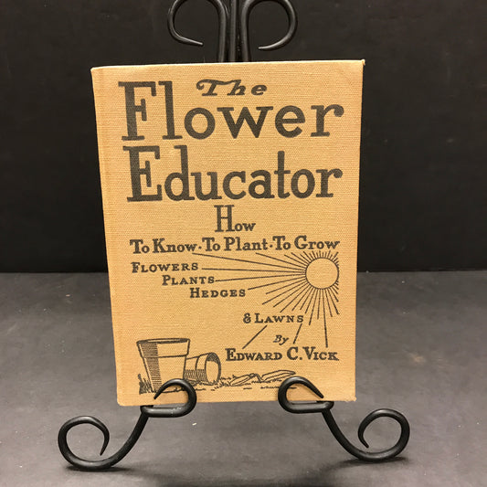 The Flower Educator - Edward C. Vick - 1928