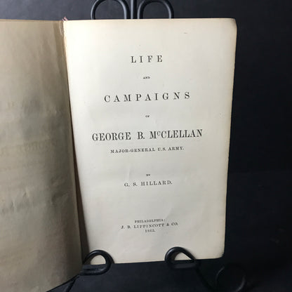 Life and Campaigns of George B. McClellan - G. S. Hillard - 1865