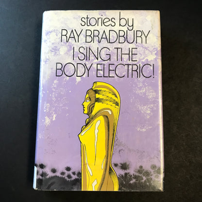 I Sing the Body Electric! - Ray Bradbury - 1st Edition - 1969