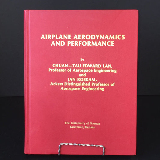 Airplane Aerodynamics and Performance - Chuan-Tau Edward Lan and Jan Roskam - First Edition - 1981