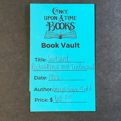 Scotland: Picturesque and Traditional - George Eyre-Todd - 1906