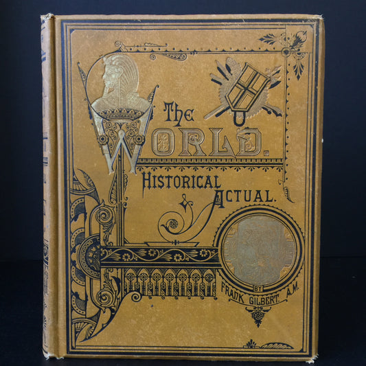 The World: Historical and Actual - Frank Gilbert - 1885