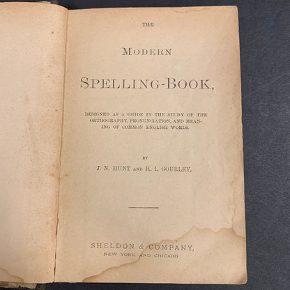 Modern Spelling Book - J. N. Hunt H. I. Gourley - 1897