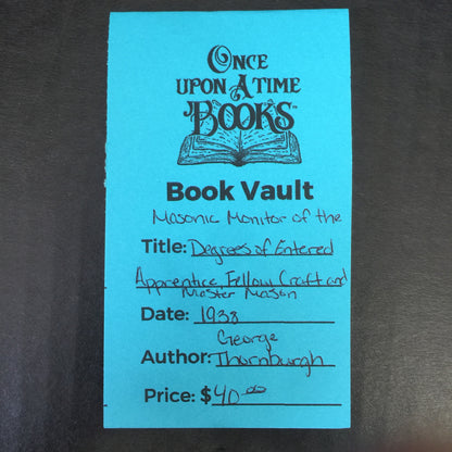Masonic Monitor of the Degrees of Entered Apprentice, Fellow, Crafted and Master Mason - George Thornburgh - 1938