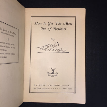 How to Get the Most Out of Business - B. C. Forbes - 1927