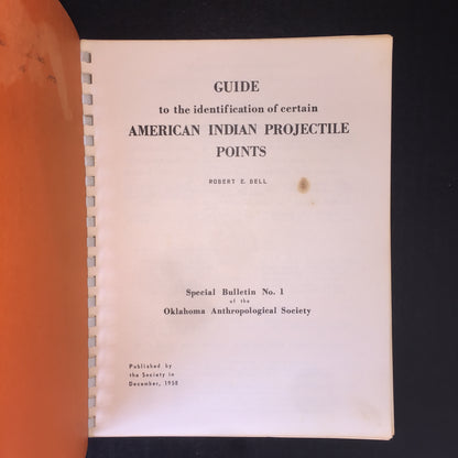 Guide to the Identification of Certain American Indian Projectile Points - Robert E. Bell - Special Bulletin 1 and 2 -1968-1969