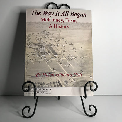 The Way It All Began: McKinney, Texas, A History - Helen Gibbard Hall - 2006