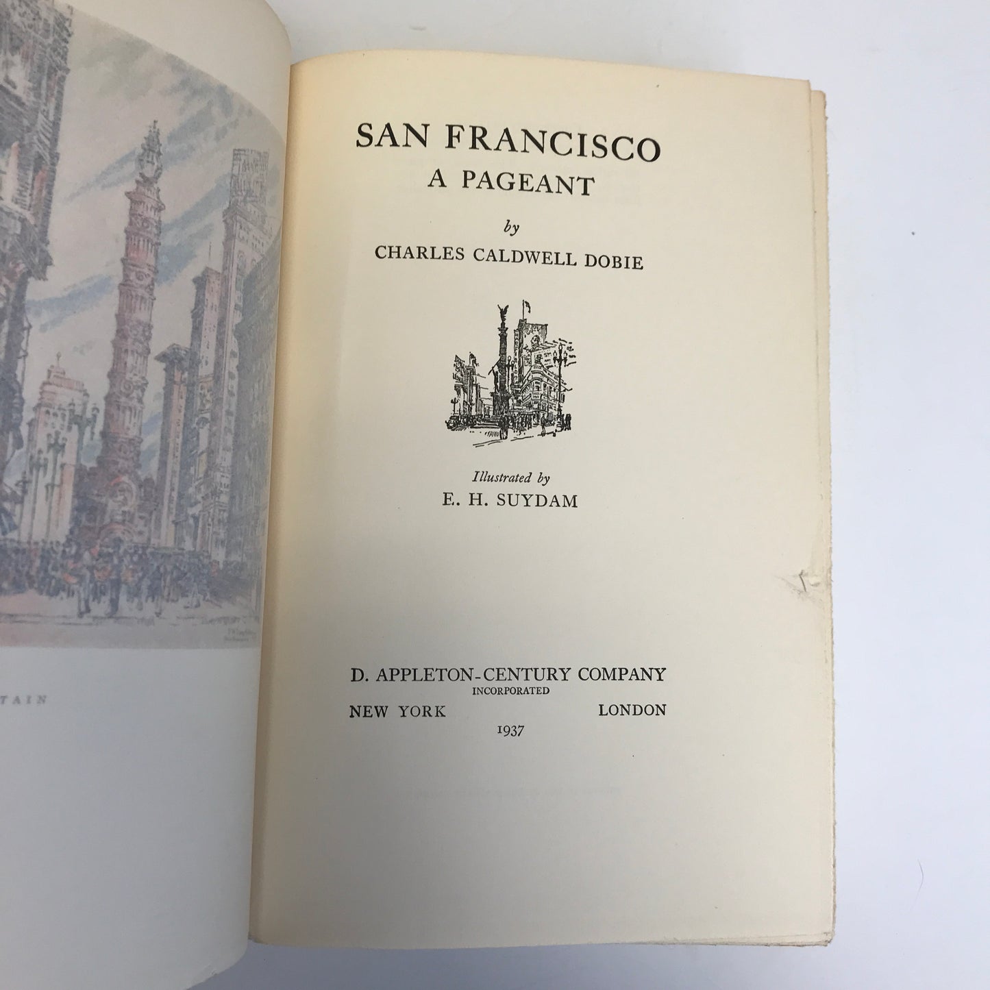 San Francisco: A Pageant - Charles C. Dobie - Illustrated - 1933