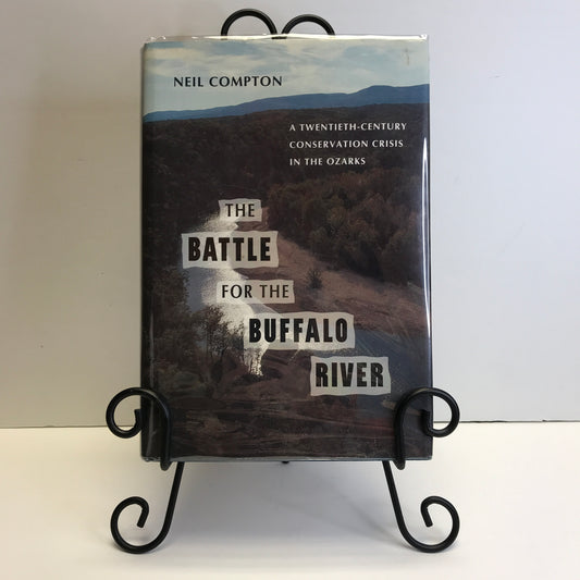 The Battle for the Buffalo River - Dr. Neil Compton - Inscribed - Arkansas - 1992