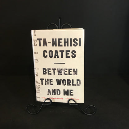 Between the World and Me - Ta-Nehisi Coates - 2015 - 1st Edition