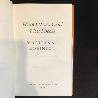 When I Was A Child I Read Books - Marilynne Robinson - 1st Edition - 2012