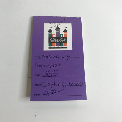 The Ordinary Spaceman - Clayton C. Anderson - Signed - 2015