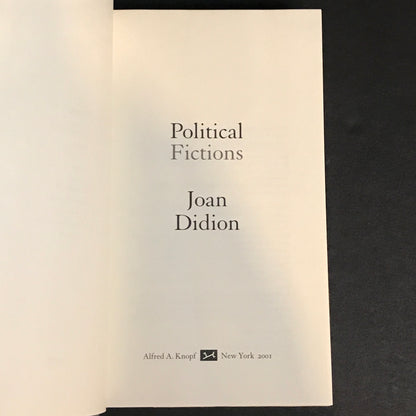 Political Fictions - Joan Didion - 1st Edition - 2001