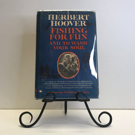 Hebert Hoover: Fishing for Fun and to Wash Your Soul - Herbert Hoover - 1st Edition - 1st Printing - 1963