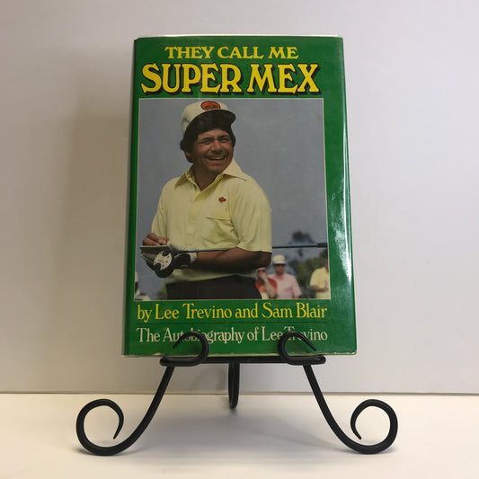 They Call Me Super Mex - Lee Trevino and Sam Blair - 1st Edition - 1982