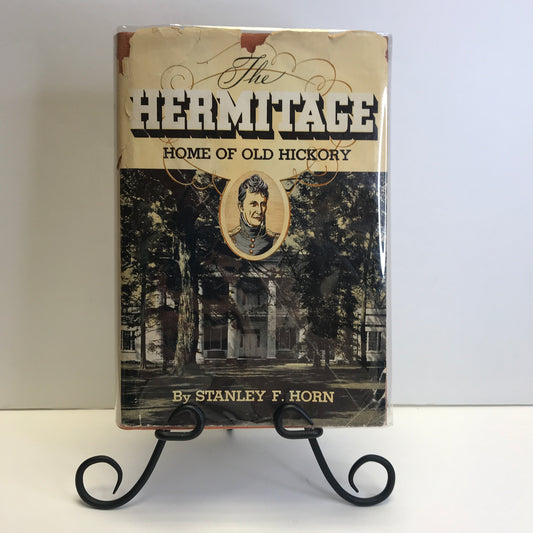 The Hermitage: Home of the Old Hickory - Stanley F. Horn - 1938