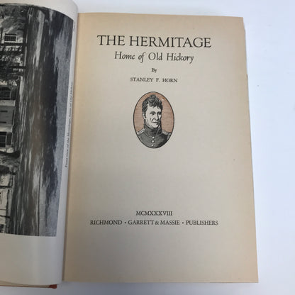 The Hermitage: Home of the Old Hickory - Stanley F. Horn - 1938