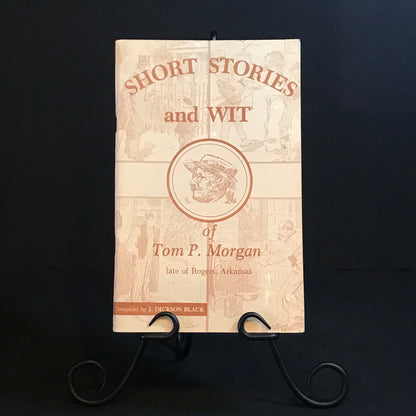 Short Stories and Wit of Tom P. Morgan - Tom P. Morgan - Signed By J. Dickson Black - ca. 1980s