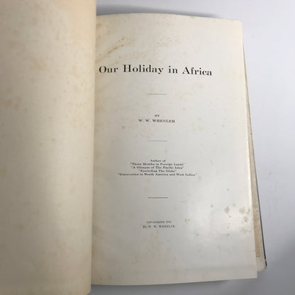 Our Holiday in Africa ( With Map ) - W. W. Wheeler - 1912