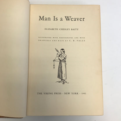 Man is a Weaver - Elizabeth Chesley Baity - 1st Edition - 1942