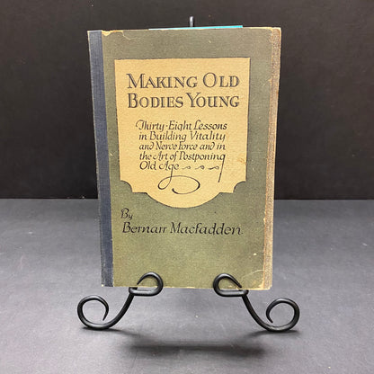 Making Old Bodies Young - Bernarr Macfadden - 1919