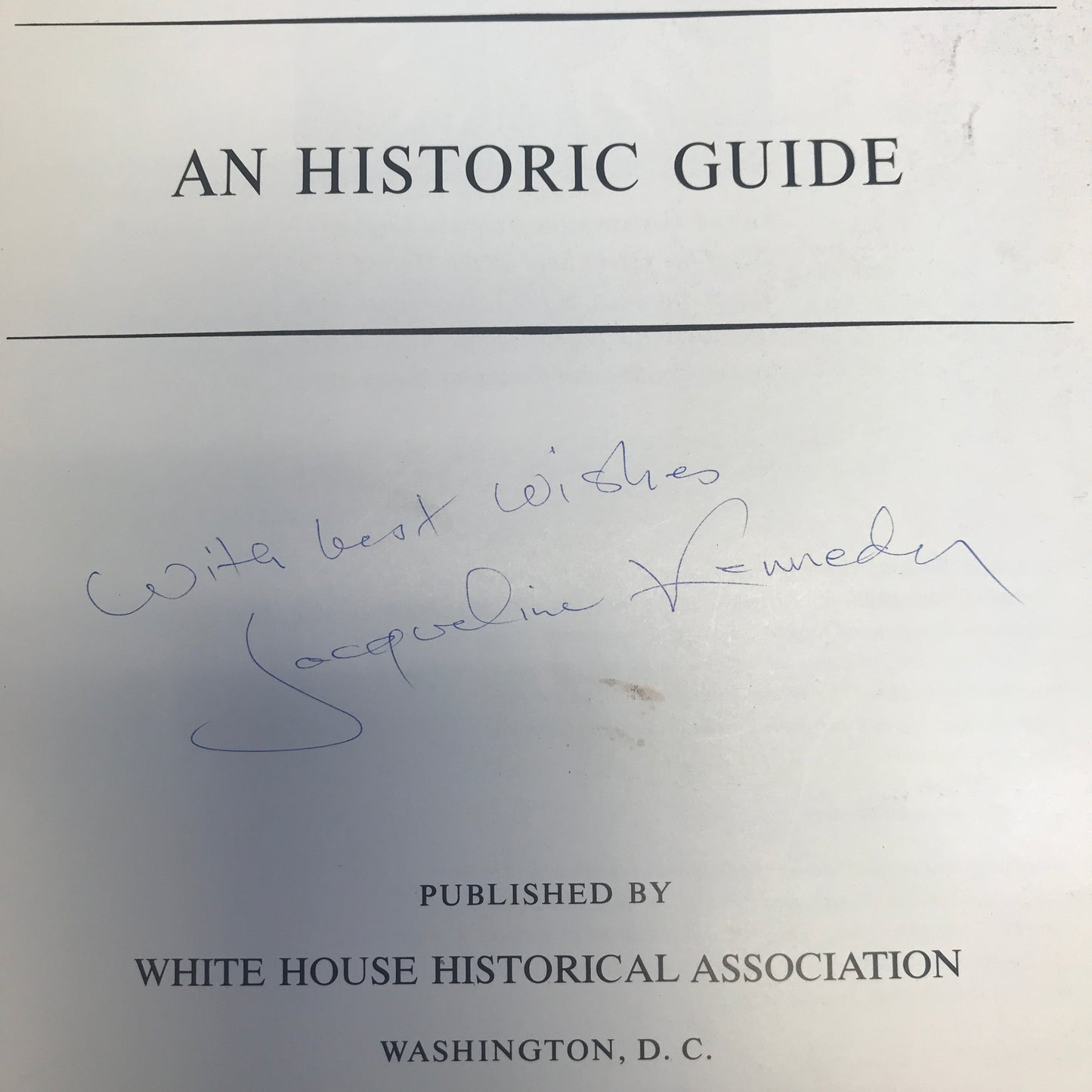 The White House Historic Guide - Signed by First Lady Jacqueline Kennedy - 1962