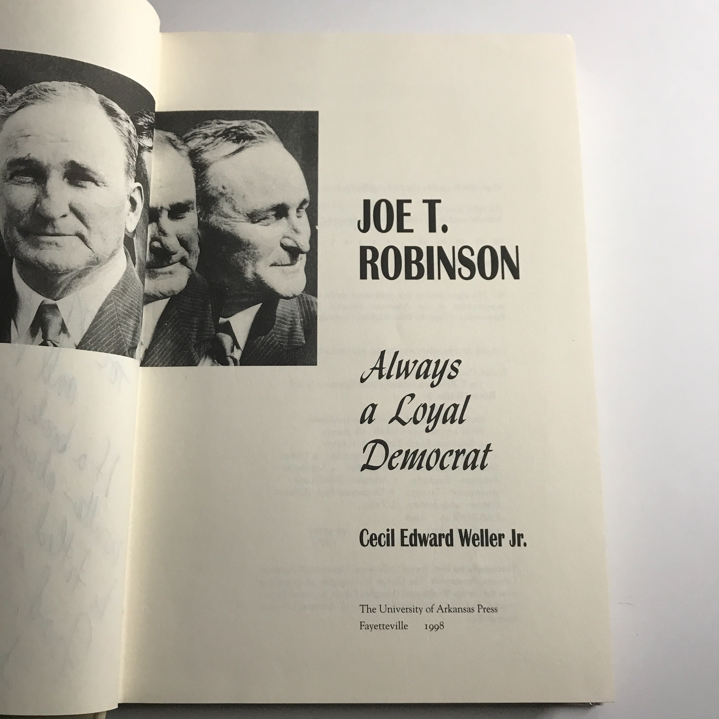 Joe T. Robinson: Always A Loyal Democrat - Cecil Edward Weller Jr. - Signed - Inscribed - 1998 - Arkansas