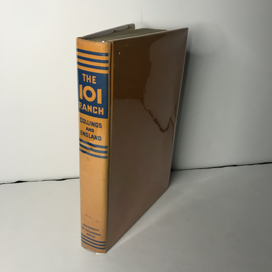 The 101 Ranch - Ellsworth Collings - Oklahoma - 2nd Printing - 1938