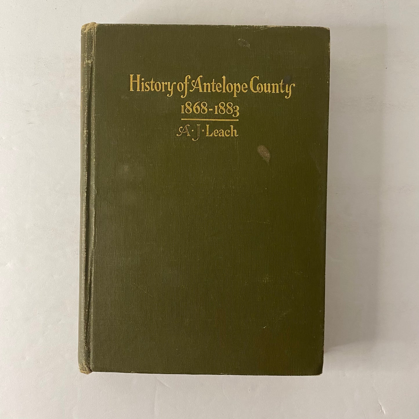 History of Antelope County - A. J. Leach - 1909