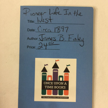 Pioneer Life in the West - James B. Finley - c. 1897