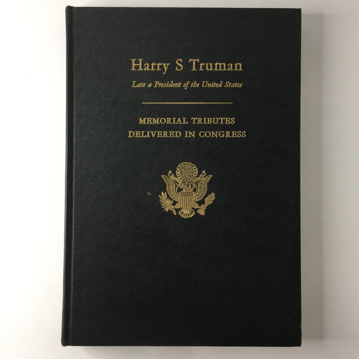 Harry S. Truman - Author Unknown - Memorial Tributes Delivered in Congress - 1973