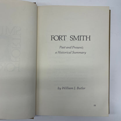 Fortsmith Past and Present; a Historical Summary - William J. Butler - First Edition - 1972