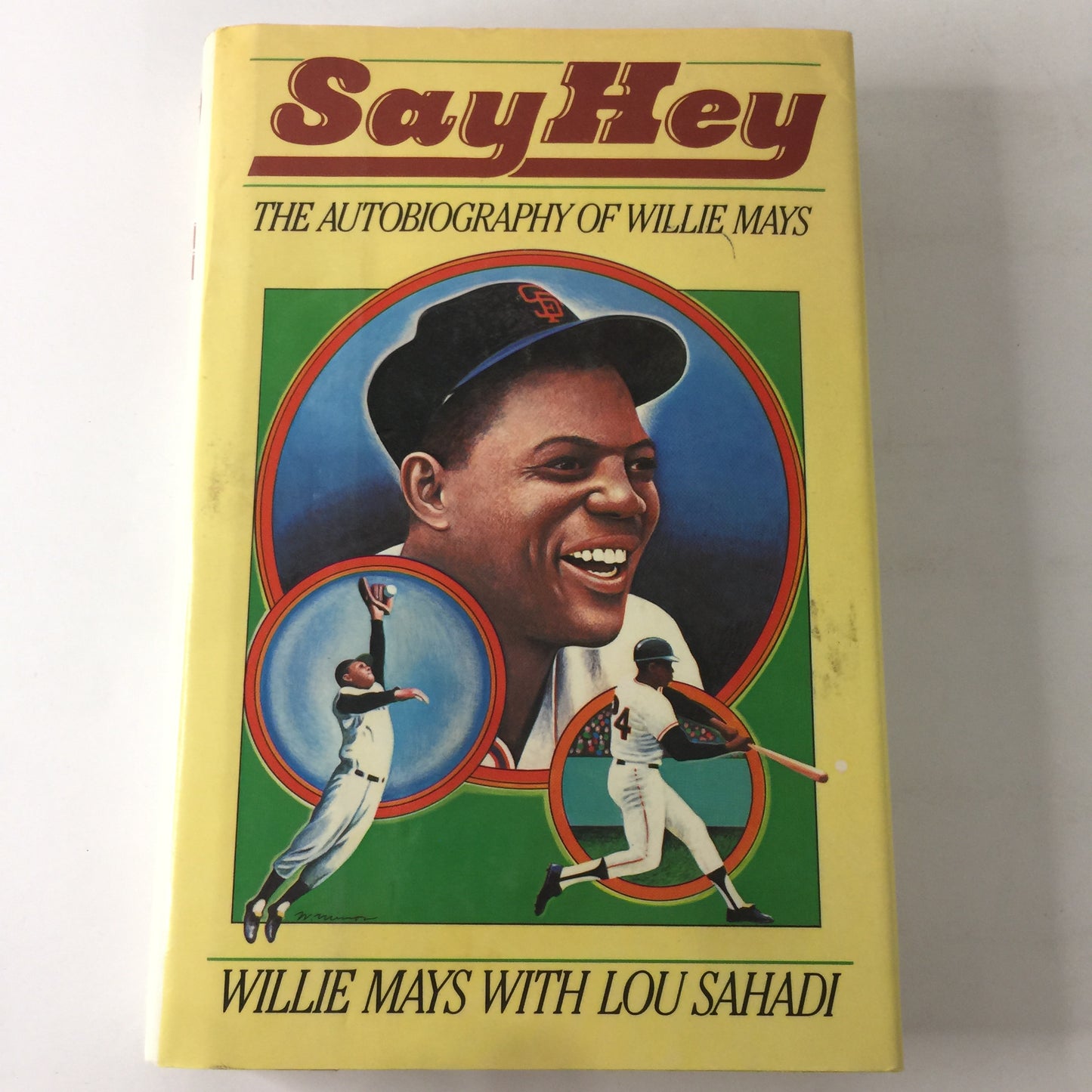 Say Hey - Willies Mays with Lou Sahadi - 1st Edition - 1988