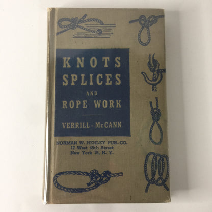 Knots, Splices & Rope Work - Verrill McCann - 1944