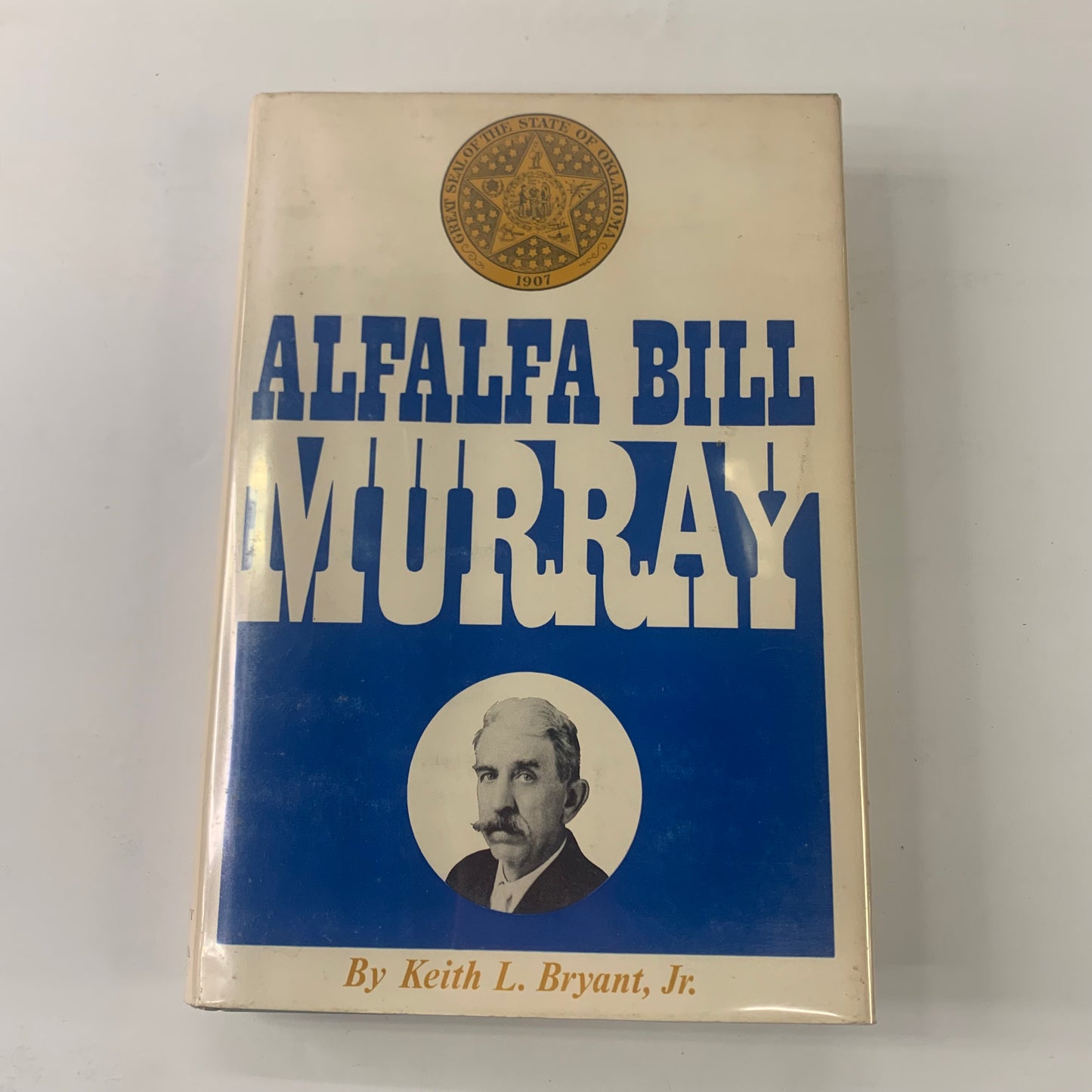 Alfalfa Bill Murray - Keith L. Bryant Jr.  - 1st Edition - 1968