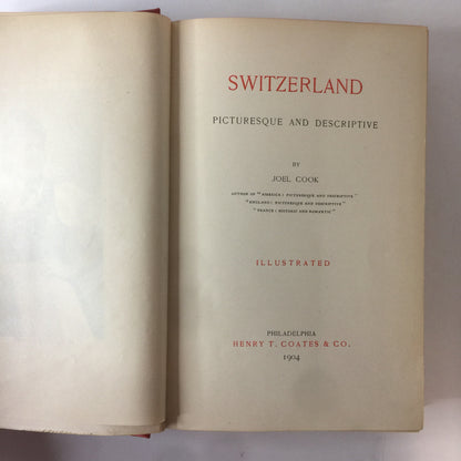 Switzerland: Picturesque and Descriptive - Joel Cook - 1904