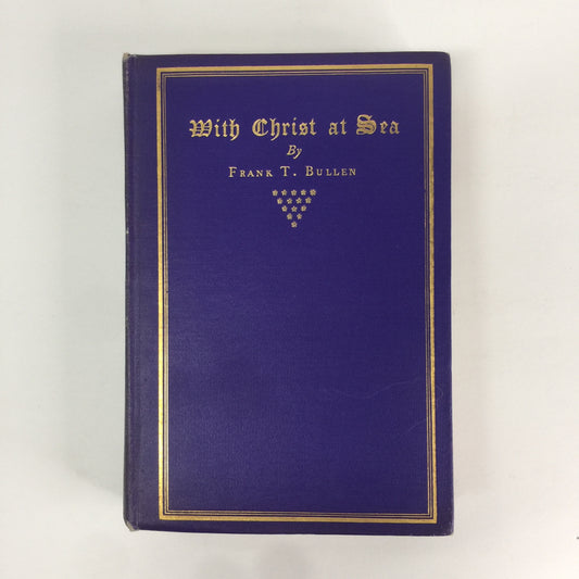 With Christ at Sea - Frank T. Bullen - 2nd Edition - 1900