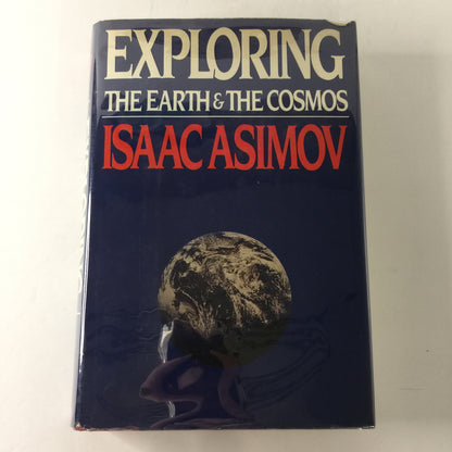 Exploring The Earth and The Cosmos - Isaac Asimov - 1st Edition - 1982