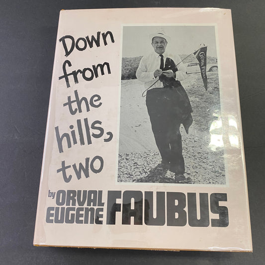 Down From the Hills, Two - Orwell Eugene Faubus - Signed - 1st Edition - 1985