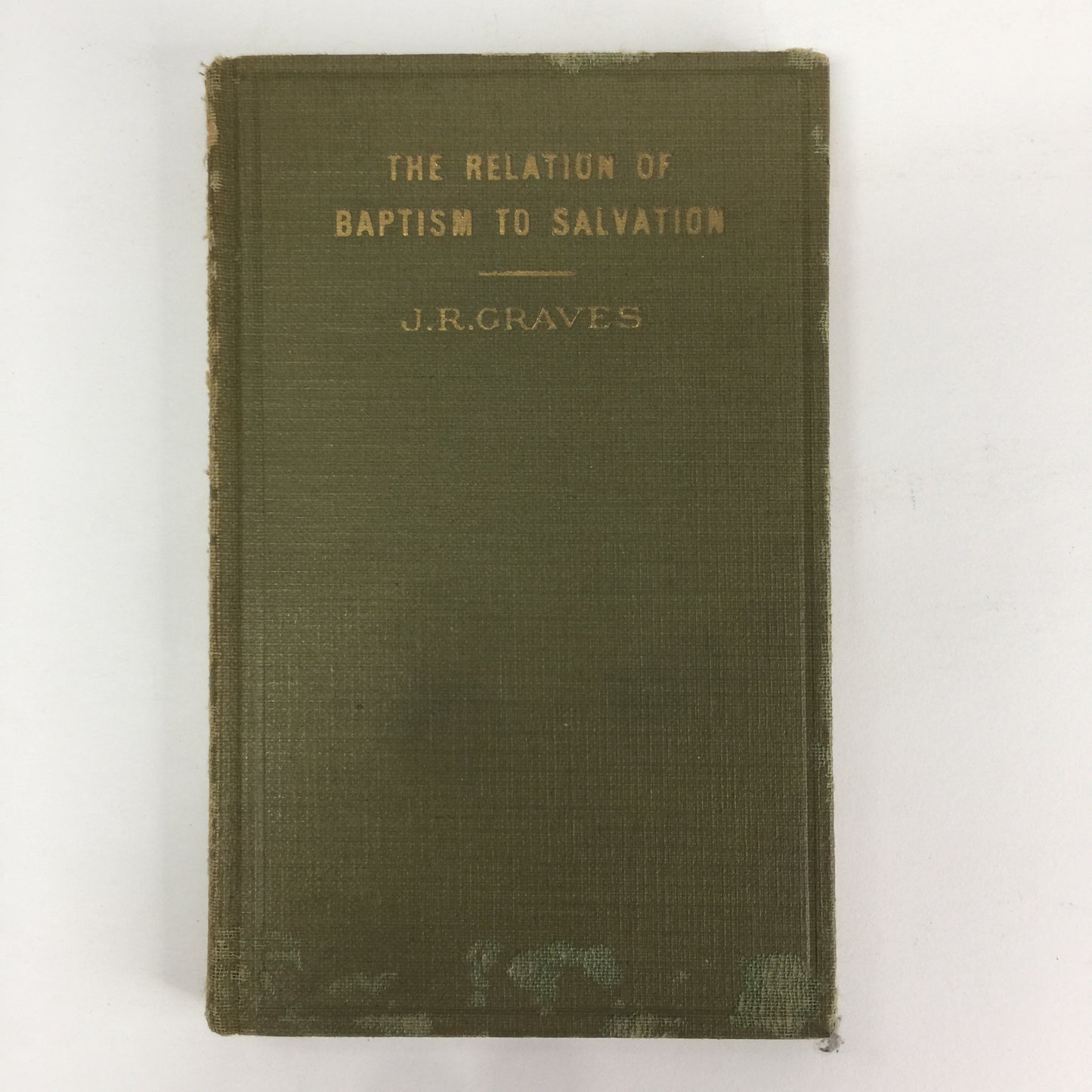 The Relation of Baptism to Salvation - J. R. Graves - 1928