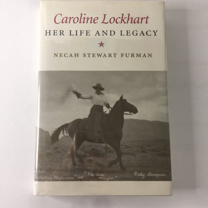 Caroline Lockhart: Her Life and Legacy - Necah Furman- 1st Edition - 1994