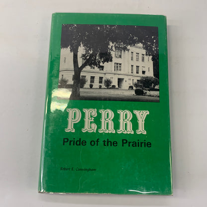 Perry: Pride of the Prairie - Robert E. Cunningham - Signed - 1973