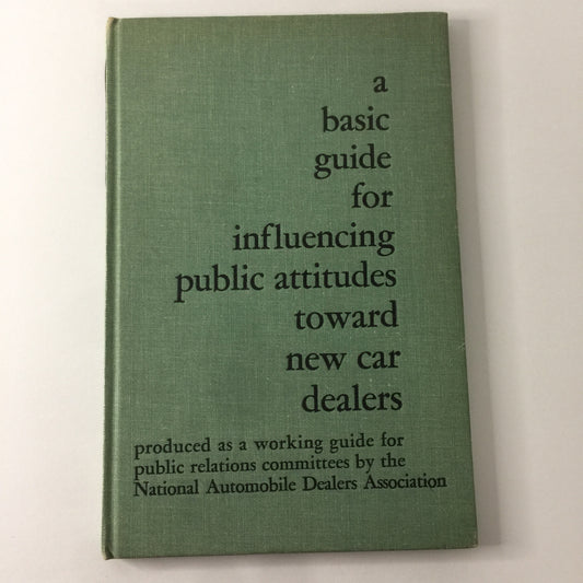 A Basic Guide for Influencing Public Attitudes Toward New Car Dealers - NADA - 1952