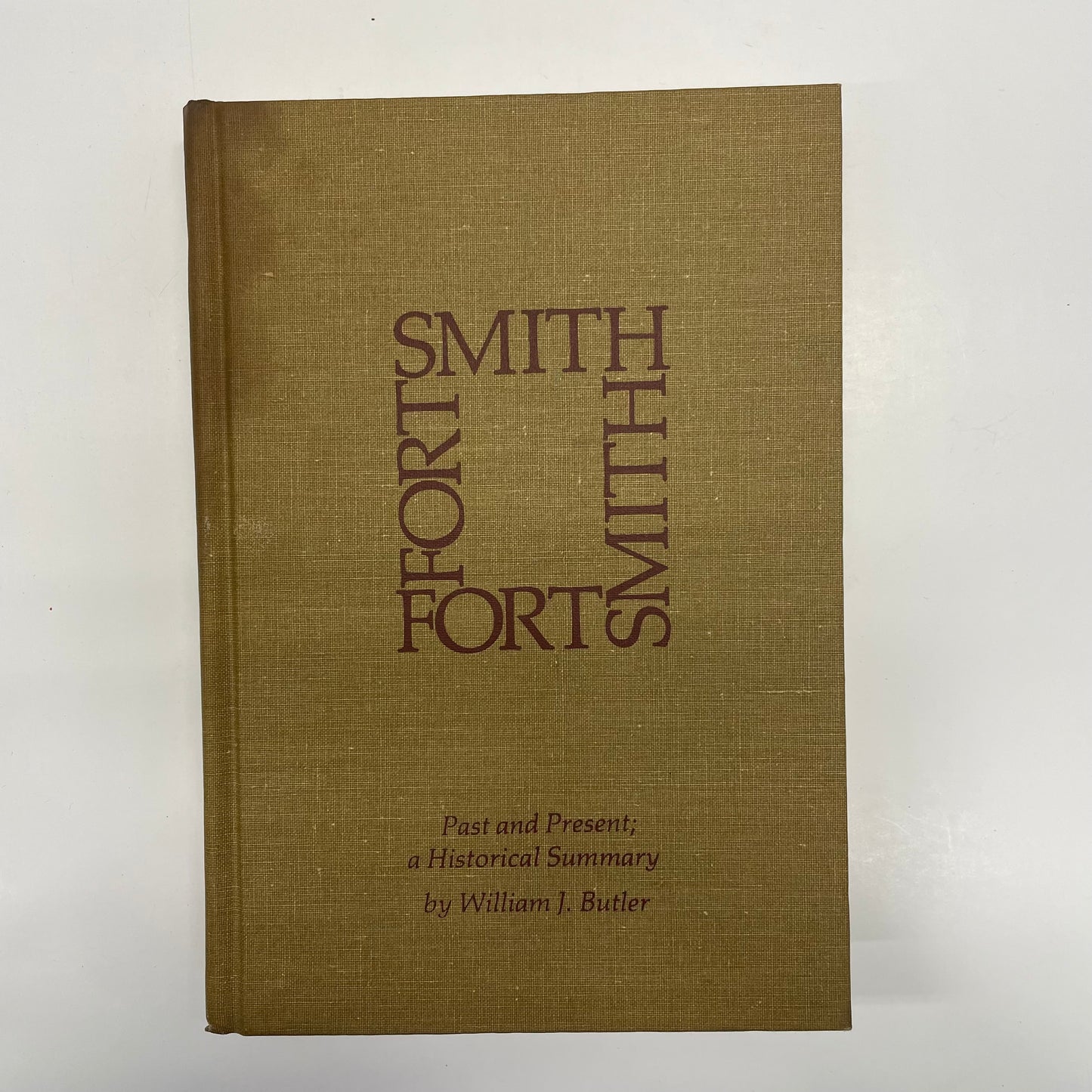 Fortsmith Past and Present; a Historical Summary - William J. Butler - First Edition - 1972