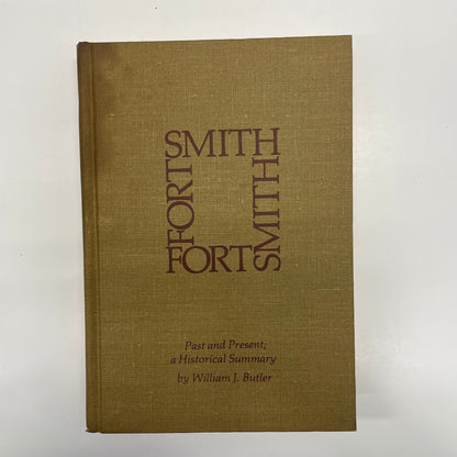 Fortsmith Past and Present; a Historical Summary - William J. Butler - First Edition - 1972