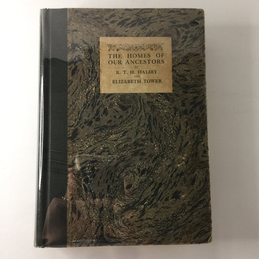 The Homes of Our Ancestors - R. T. H. Halsey and Elizabeth Tower - 1st Edition - Color Plates - 1925