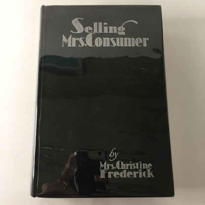 Selling Mrs. Consumer - Christine Frederick - 1st Edition - 1929