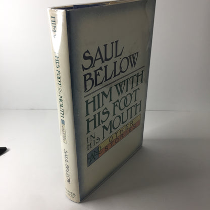 Him with his Foot in his Mouth - Saul Bellow - Signed - 1st Edition - 1984